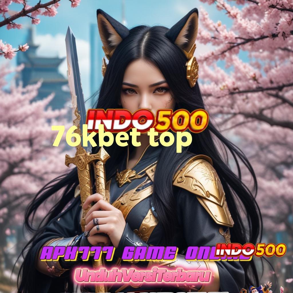 76KBET TOP ⇏ Layanan RTP Tertinggi Versi Terbaru Titik Akses