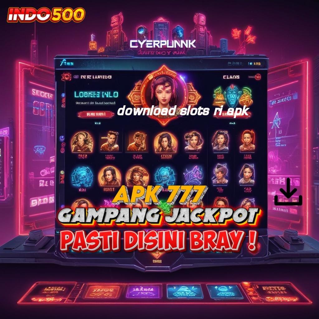 DOWNLOAD SLOTS RI APK ↪ cara praktis raih jackpot dengan cepat