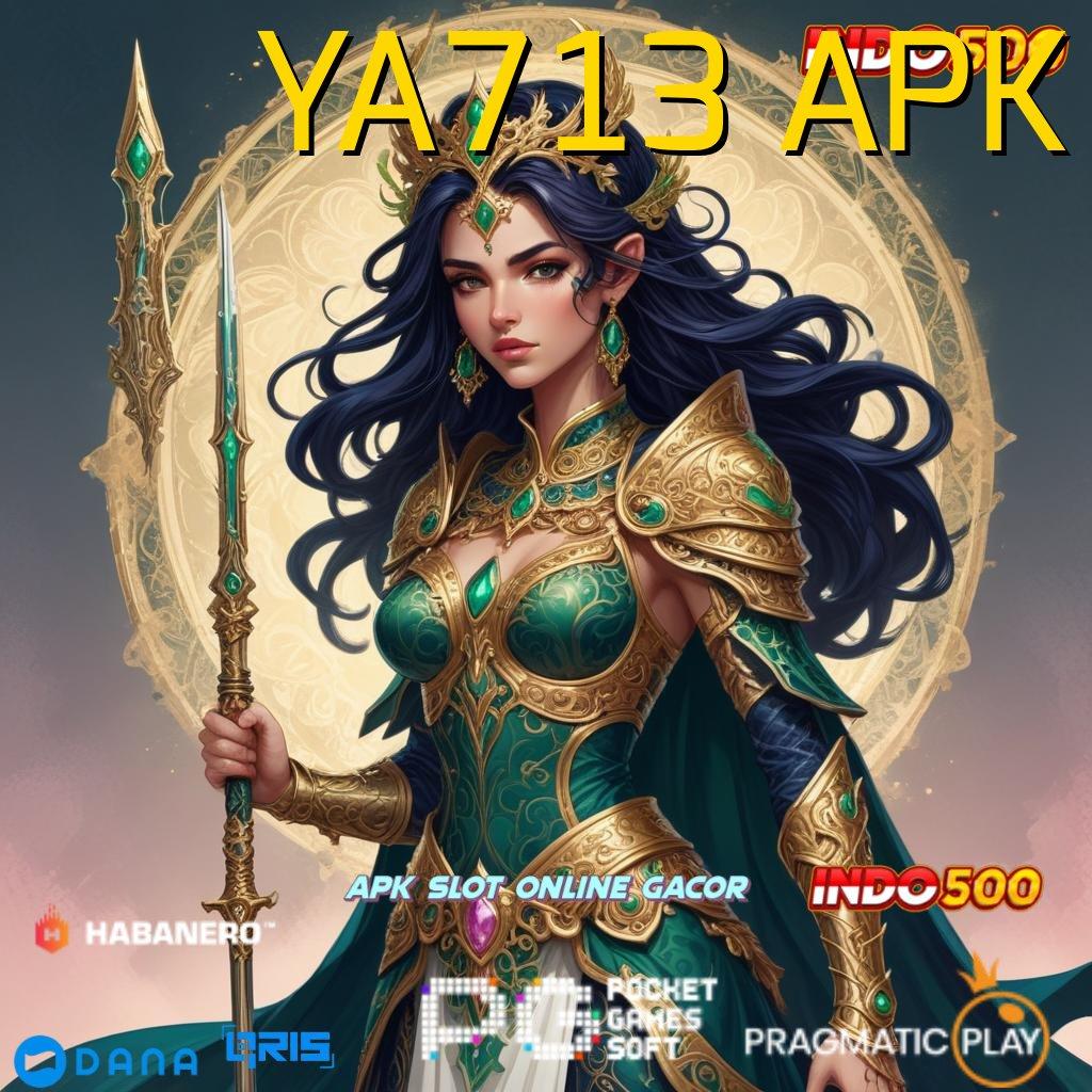 YA713 APK ✨ Langsung Terima Bonus Deposit Cepat Tanpa Ribet