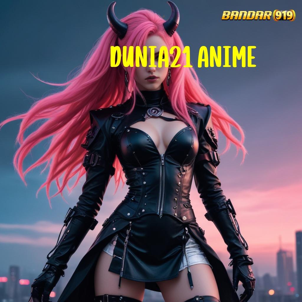 DUNIA21 ANIME 🚀 lintasan baru mesin online gacor cepat wd