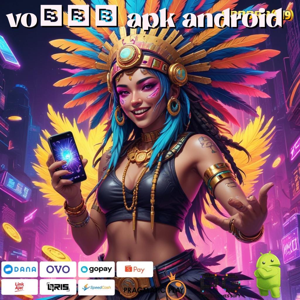 VO777 APK ANDROID # RTP Indonesia Peluang Besar Tiap Saat