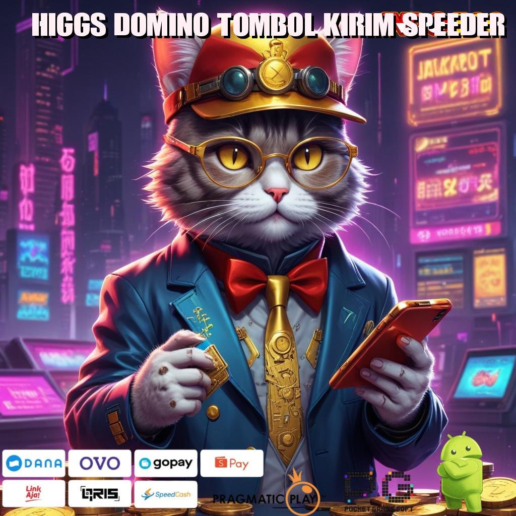 Higgs Domino Tombol Kirim Speeder