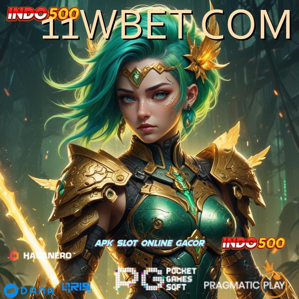 11WBET COM ➜ Cepat Dilakukan Simple dan Tidak Rumit