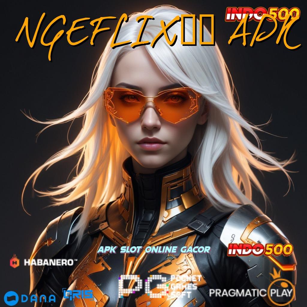 NGEFLIX21 APK 👉 info teruji efisien info teruji