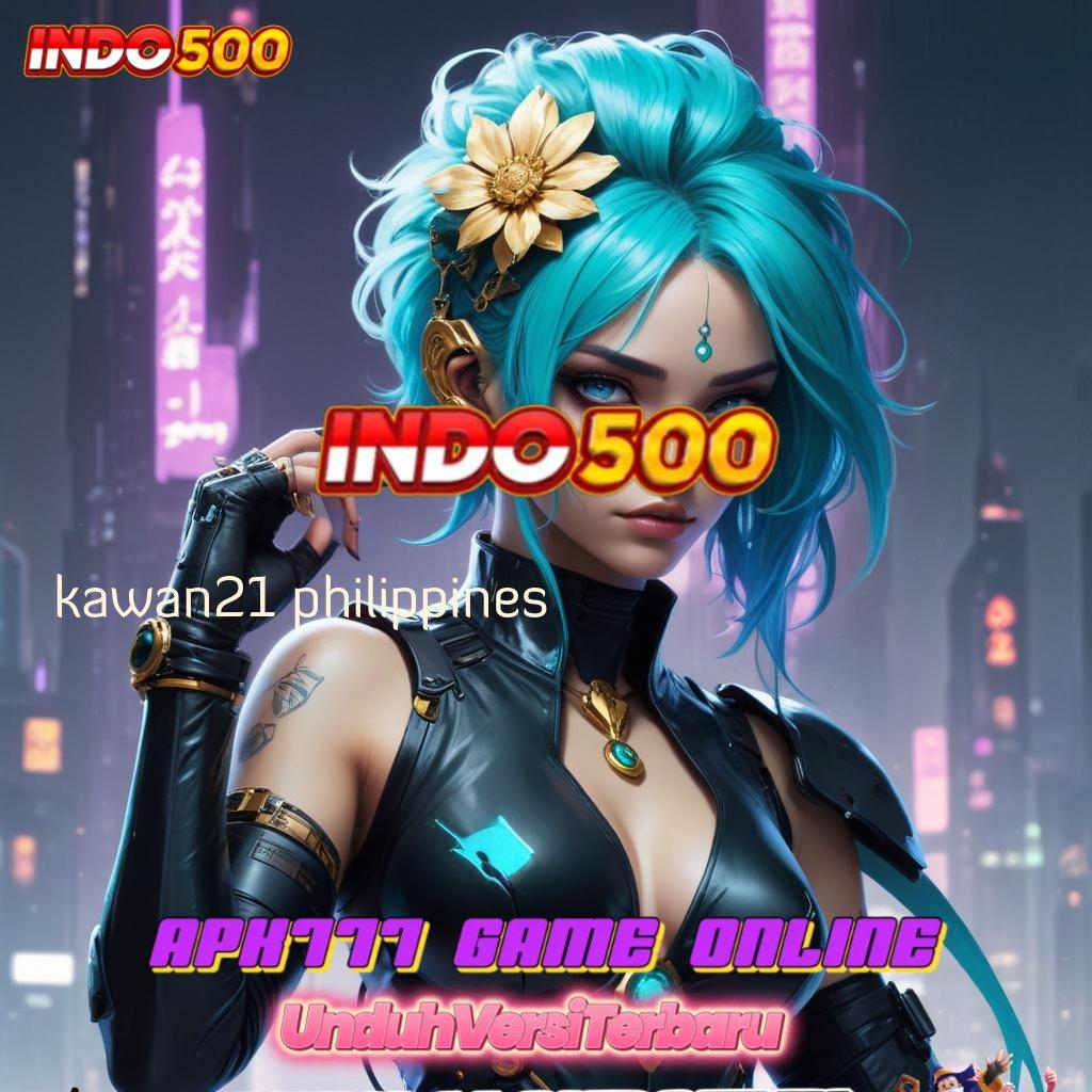 KAWAN21 PHILIPPINES → Unlock Hadiah DP BRI Bonus Terbesar Tingkatkan