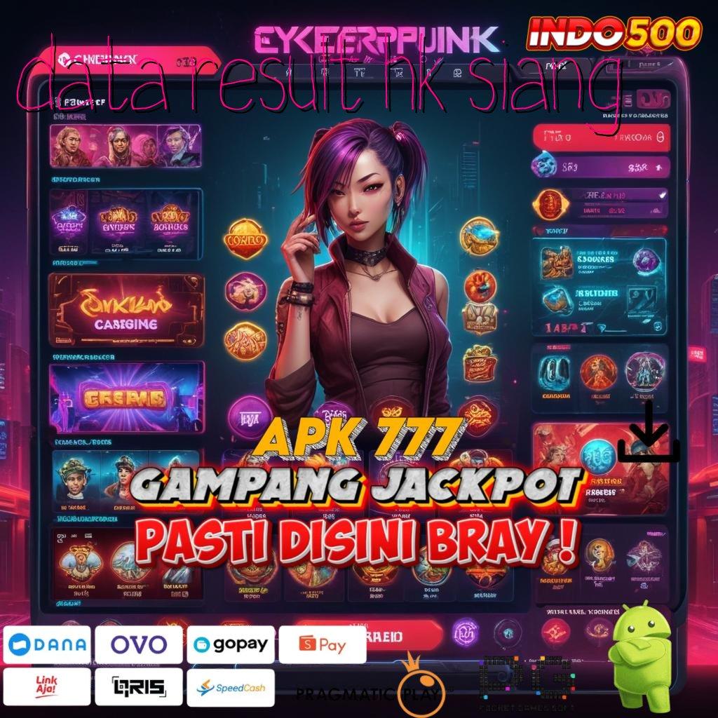 DATA RESULT HK SIANG Android Game Versi Baru Unduh Tanpa Ribet Hari Ini