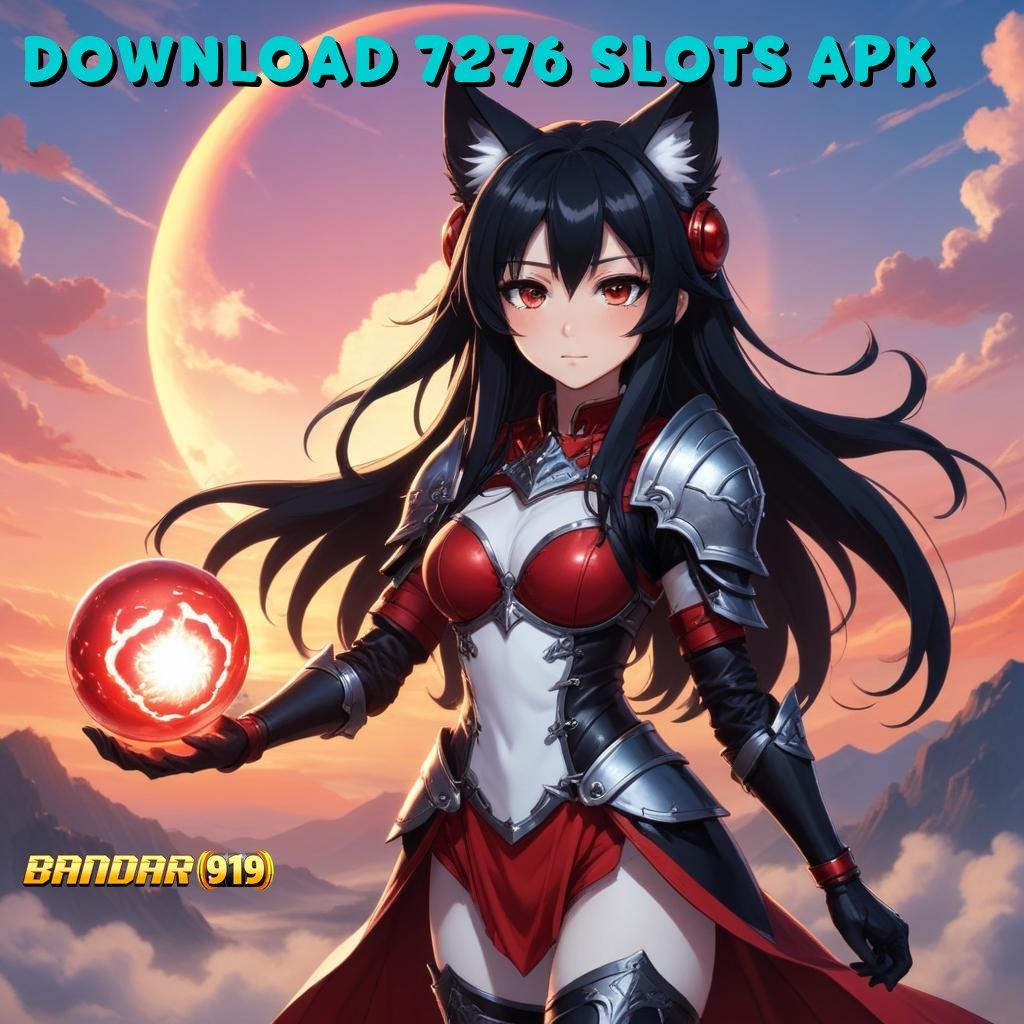 DOWNLOAD 7276 SLOTS APK ↦ Tempat Interaksi Bonus Scatter Tanpa Depo Gampang