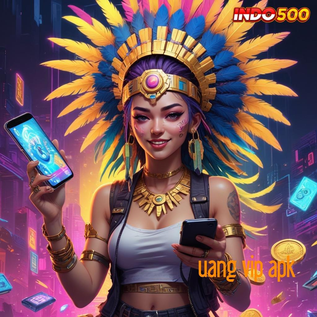 UANG VIP APK ⚌ Titik Kontrol Digital dalam Sistem Kapasitas Baru