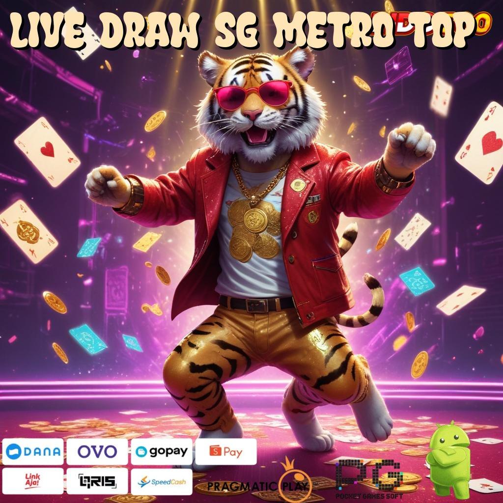 LIVE DRAW SG METRO TOP Aplikasi Jackpot Tanpa Kekalahan