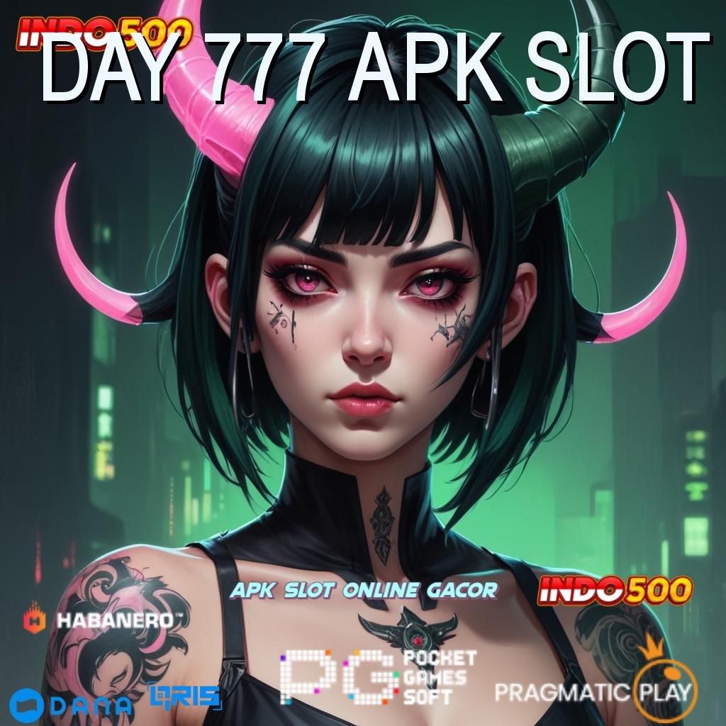 DAY 777 APK SLOT ➤ Event Instan Bonus Kilat Prima