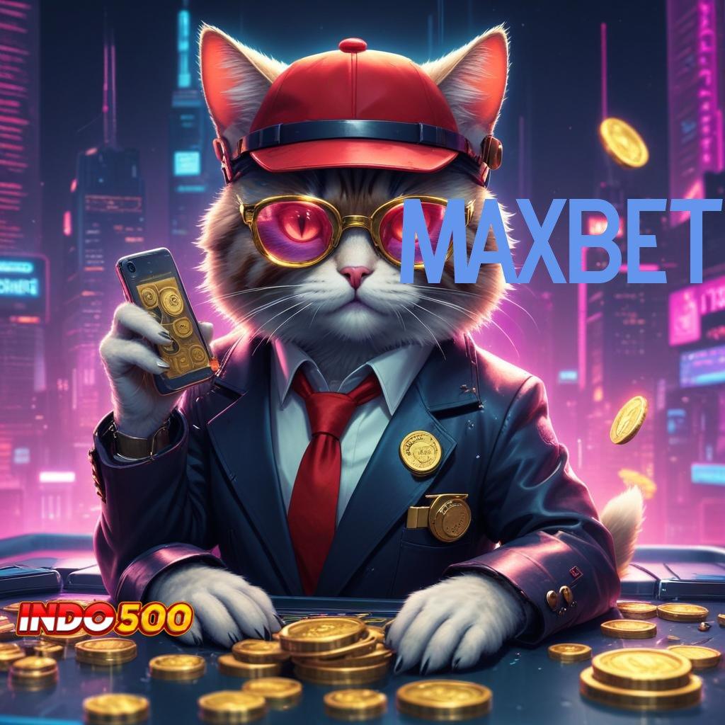 MAXBET ♍ versi platform game android infrastruktur