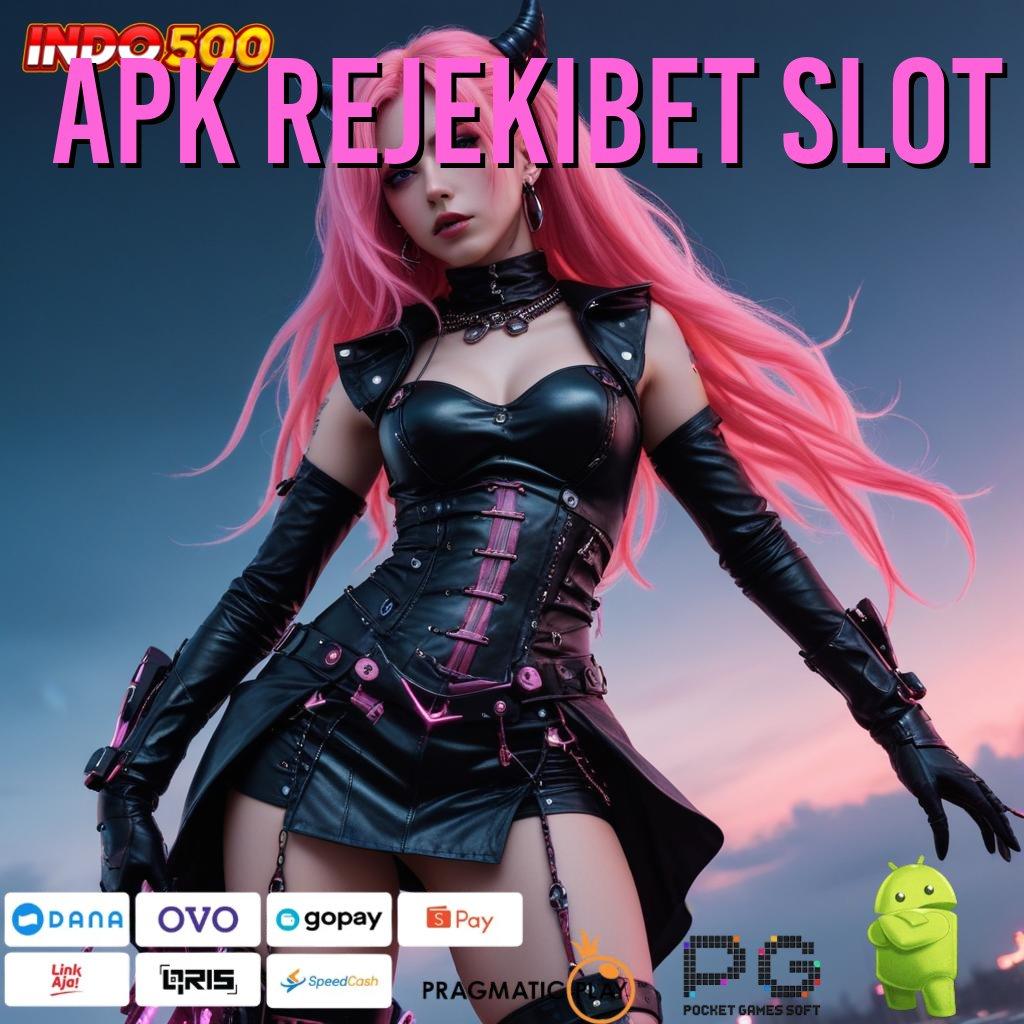 APK REJEKIBET SLOT RTP Paling Update di Indonesia Kaya Pengganguran Semesta Permainan Terlengkap