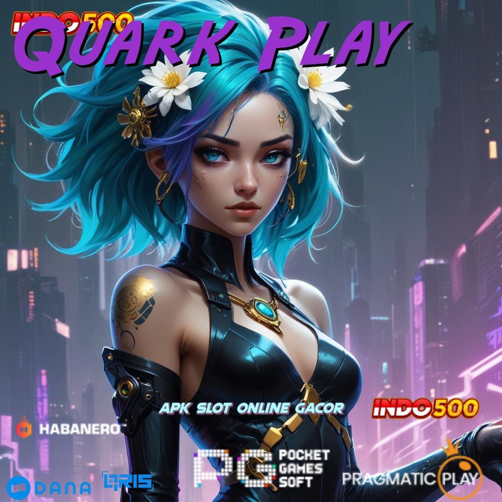 Quark Play