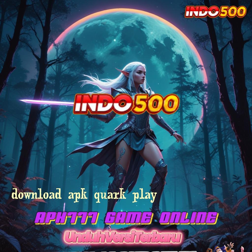 DOWNLOAD APK QUARK PLAY 🧡 dp shopeepay idr 25