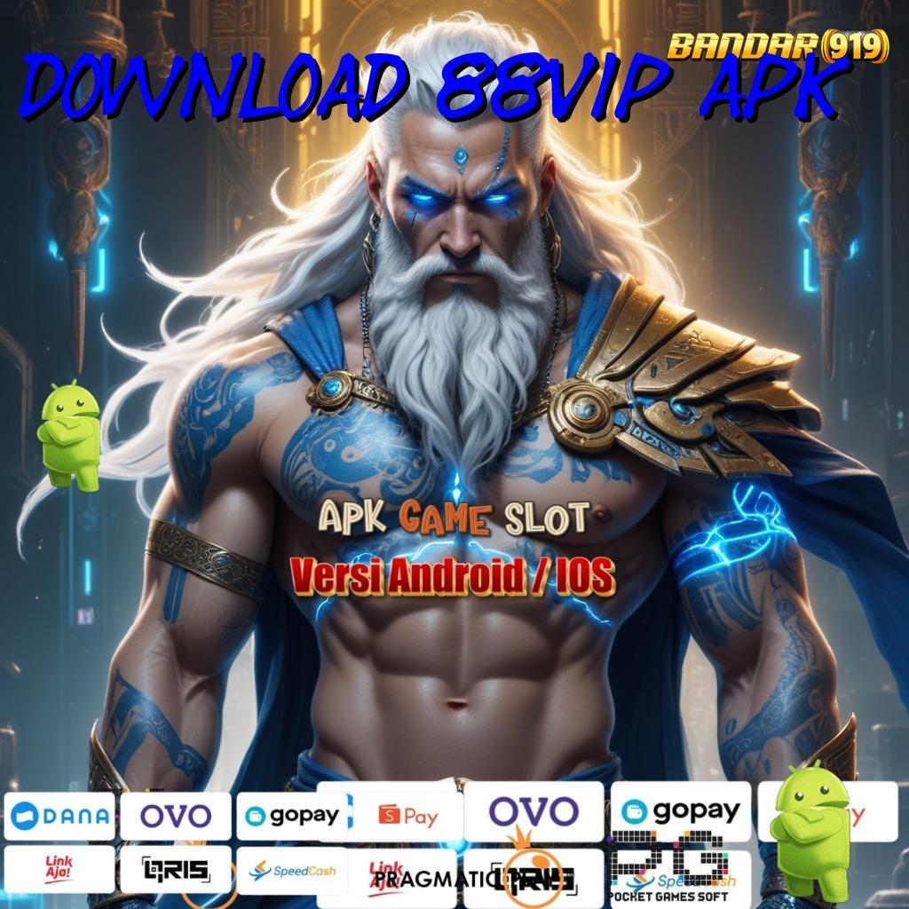 DOWNLOAD 88VIP APK , Penghubung Antar Situs Solusi Keuangan Stabil