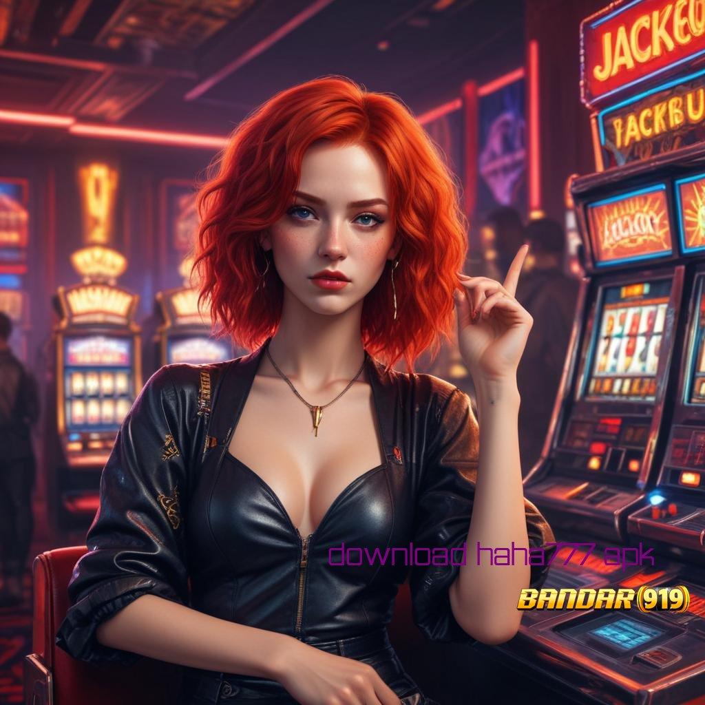 DOWNLOAD HAHA777 APK ↦ deposit cepat 2 menit dalam jackpot harian terbaru