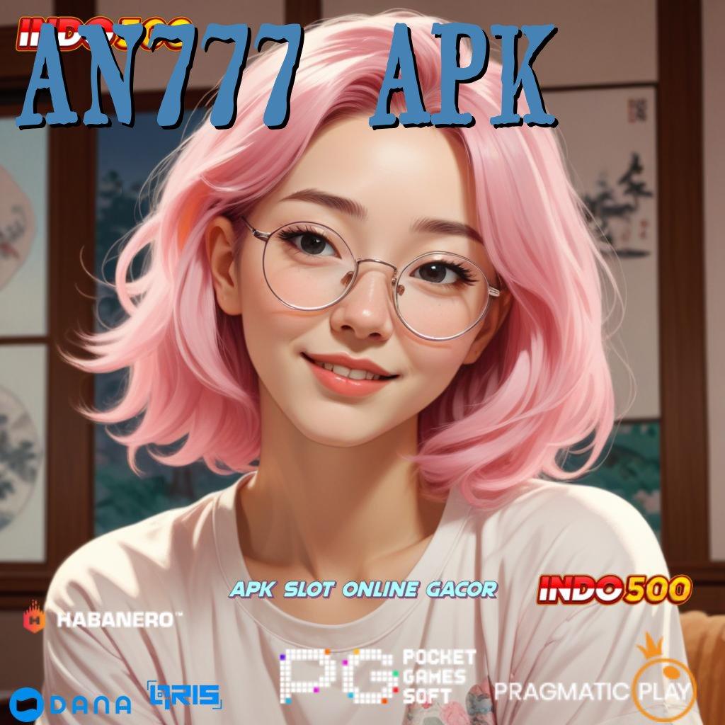 AN777 APK 🔎 demo slot playstar proses dinamis terjamin