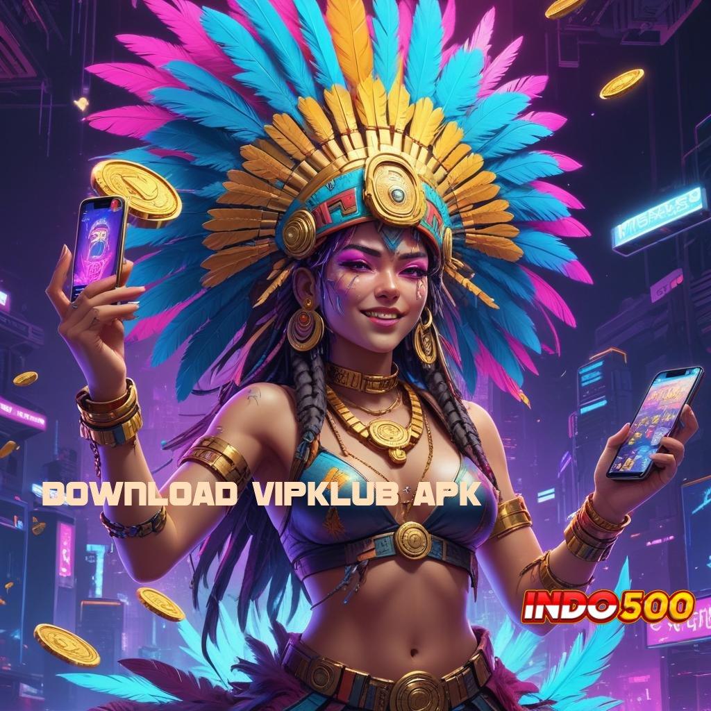 DOWNLOAD VIPKLUB APK 🎮 Zona Kaya Demo Slot Langsung Maxwin