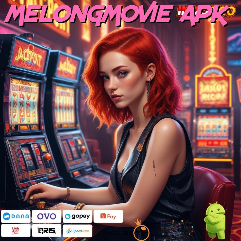 MELONGMOVIE APK Pulsa Scatter Pragmatic Bonus Dinamis