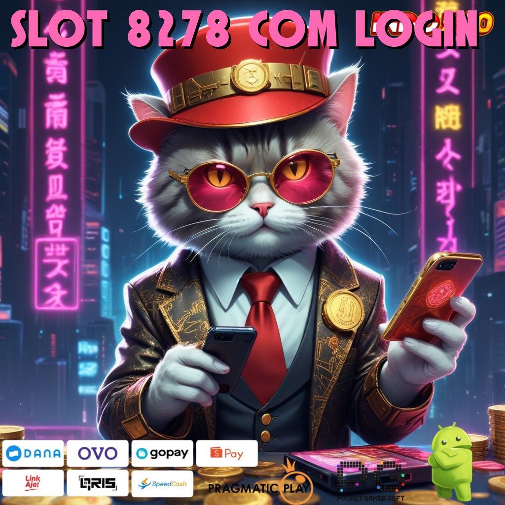 SLOT 8278 COM LOGIN Versi Gacor Untuk RTP Unggul