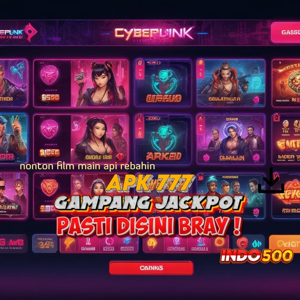 NONTON FILM MAIN API REBAHIN Deposit Ewallet 20 000 Pemain Baru Bonus 100 Bebas