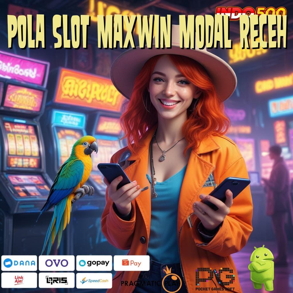 POLA SLOT MAXWIN MODAL RECEH duit nambah paling simpel teknologi baru