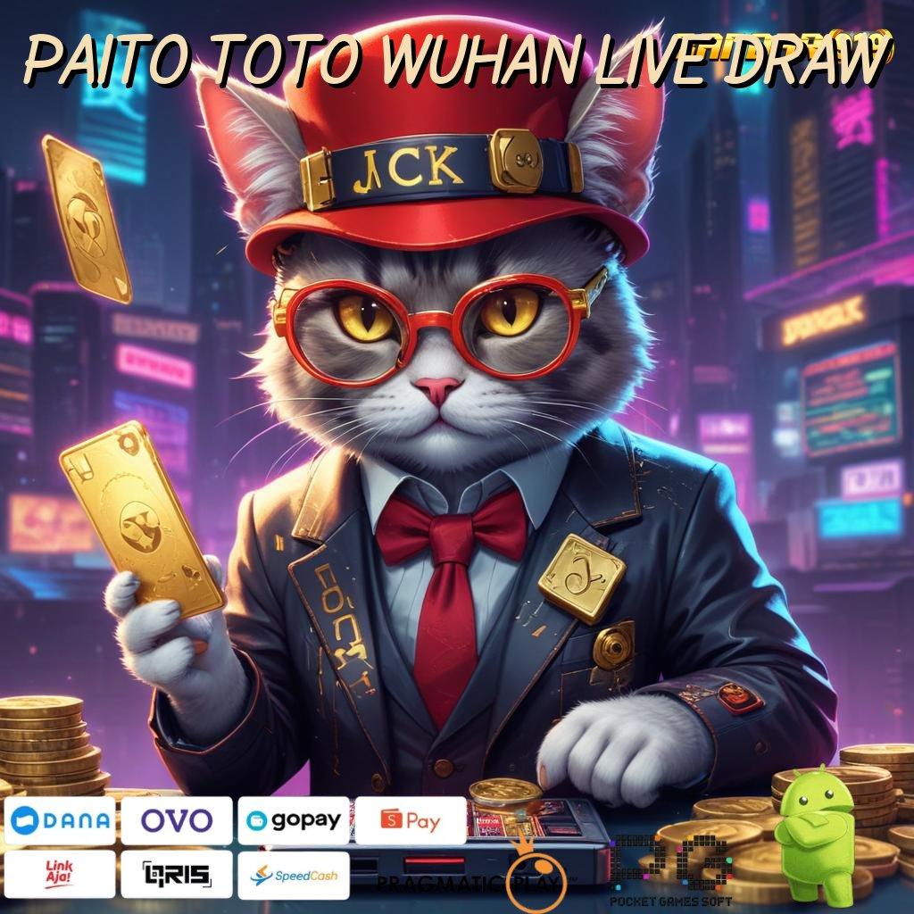 PAITO TOTO WUHAN LIVE DRAW # infrastruktur dinamis (Versi New) terbaru game