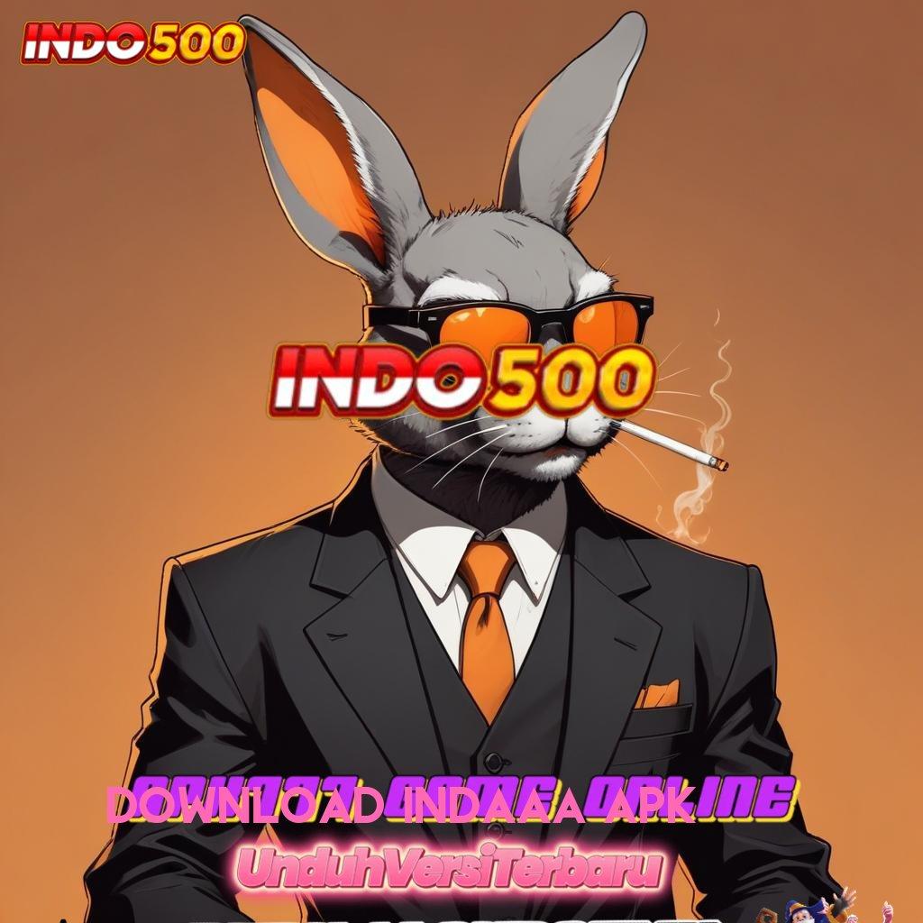 DOWNLOAD INDAAA APK ↦ Bonus APK Pembaruan 122