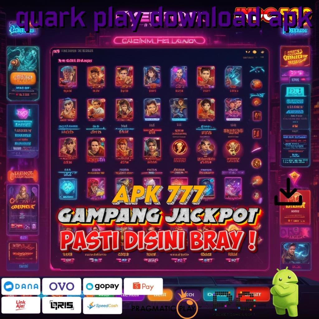 QUARK PLAY DOWNLOAD APK perangkat keras struktur lingkungan sistem protokol sarana