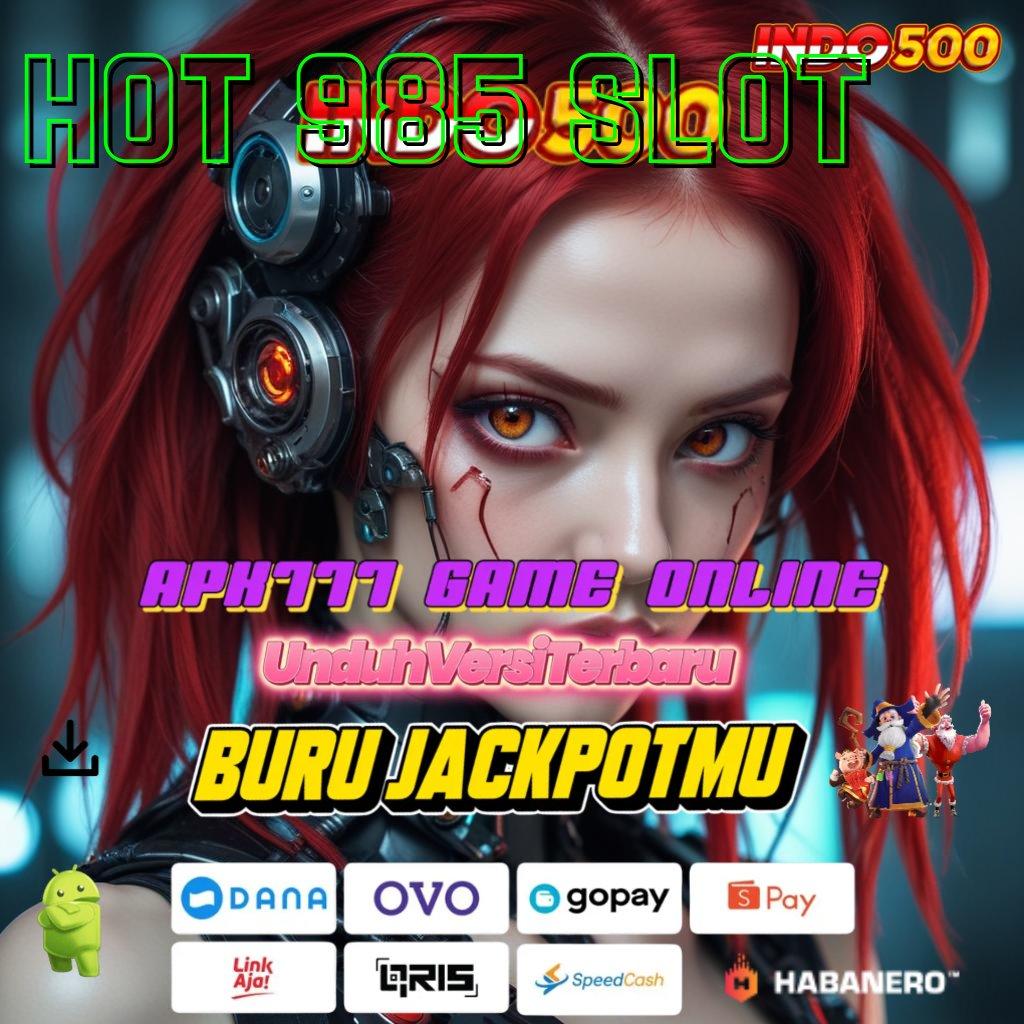 HOT 985 SLOT ✨ Auto Kemenangannya Permainan Yang Sesuai Versi