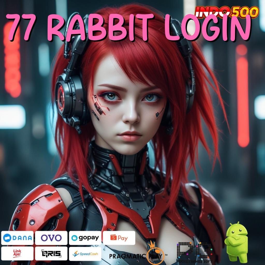 77 RABBIT LOGIN Aplikasi Terpercaya Bonus Maksimal