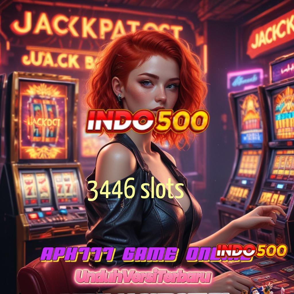 3446 SLOTS sumber daya pasti untung setiap saat