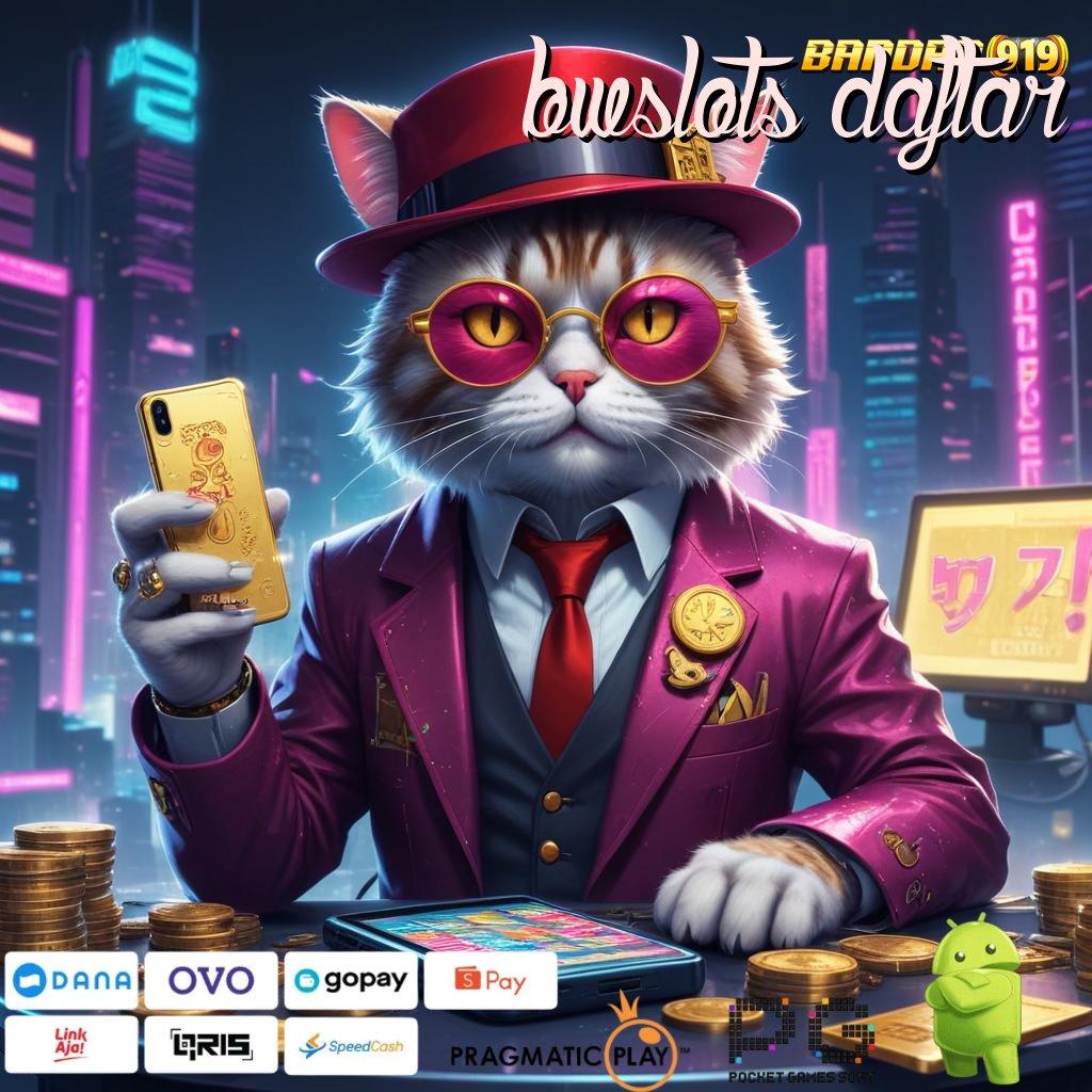 BWSLOTS DAFTAR : Kunci Rejeki Dengan Deposit Aman