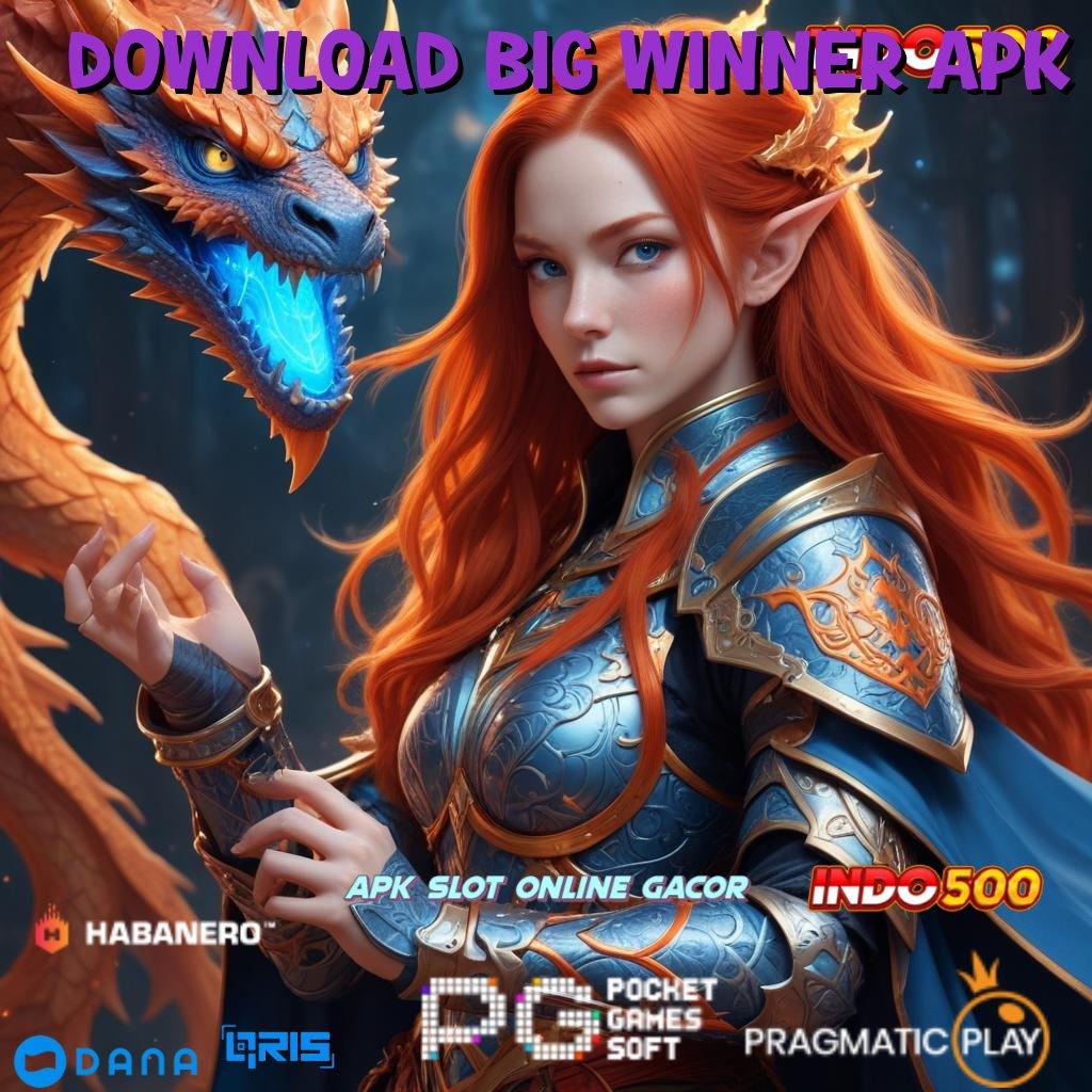 DOWNLOAD BIG WINNER APK ➜ pasti menang mengawali puncak prestasi dengan cuan maksimal