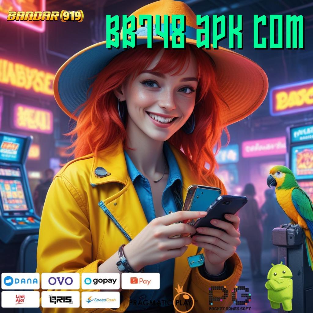 BB748 APK COM | untung gampang spin langsung tiada saingan