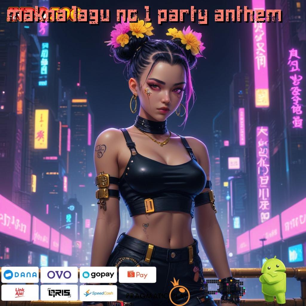 MAKNA LAGU NO 1 PARTY ANTHEM Aplikasi Dinamis Dengan Maxwin