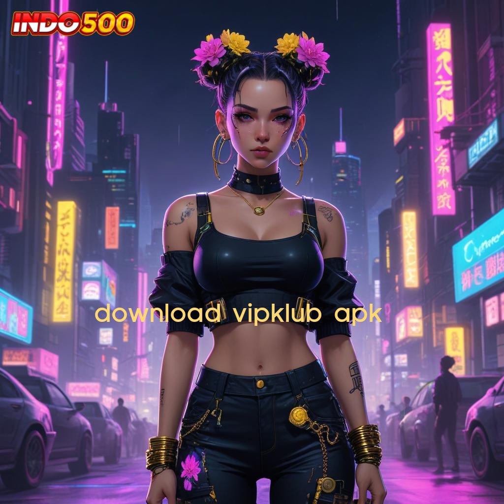 DOWNLOAD VIPKLUB APK 🐉 Uang Kecil Spin Tiada Hambatan Langsung