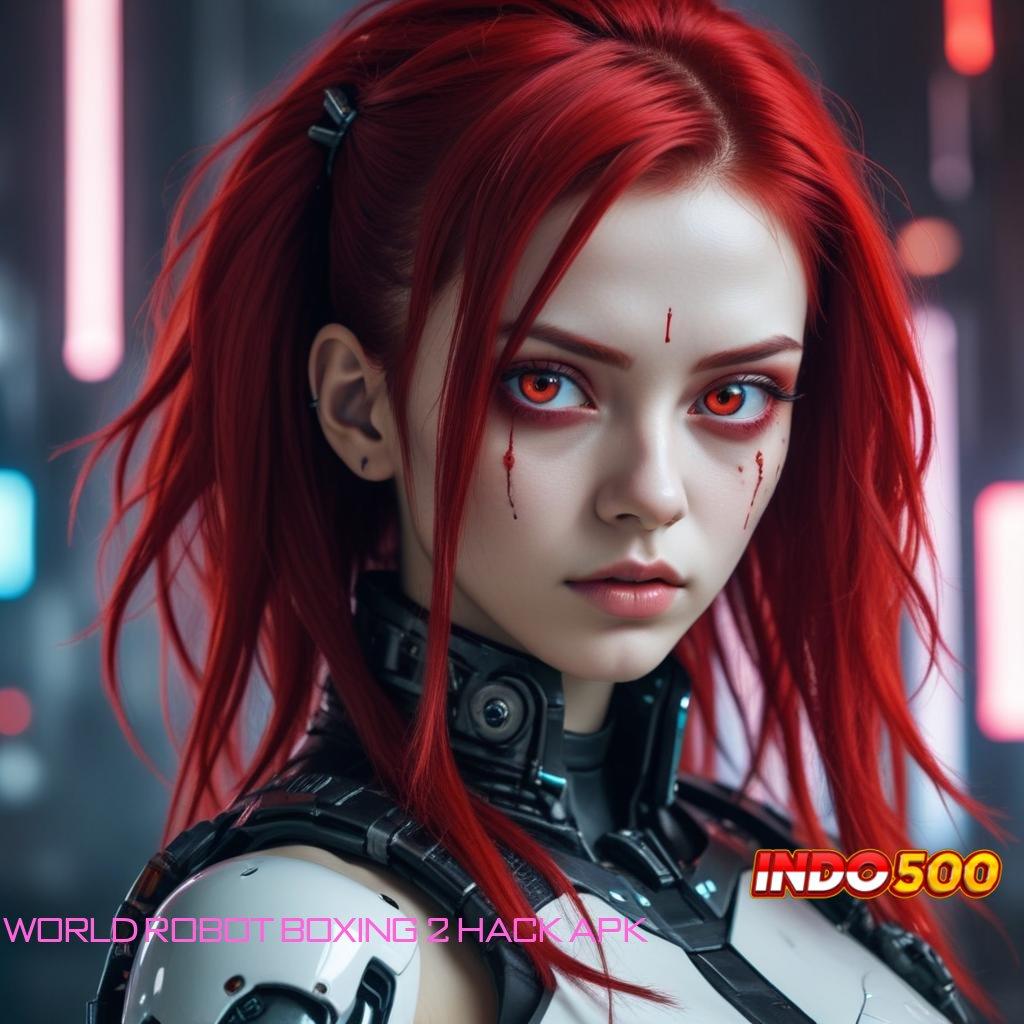 WORLD ROBOT BOXING 2 HACK APK Dp Mandiri 25 000 Apk Maxwin Slot Android & iOS Versi Terupdate