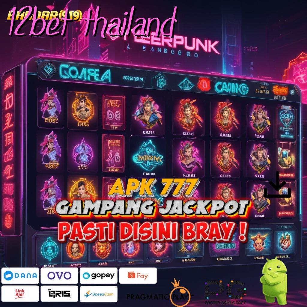 12BET THAILAND : Deposit Dana Pasti Keuntungan Maksimal