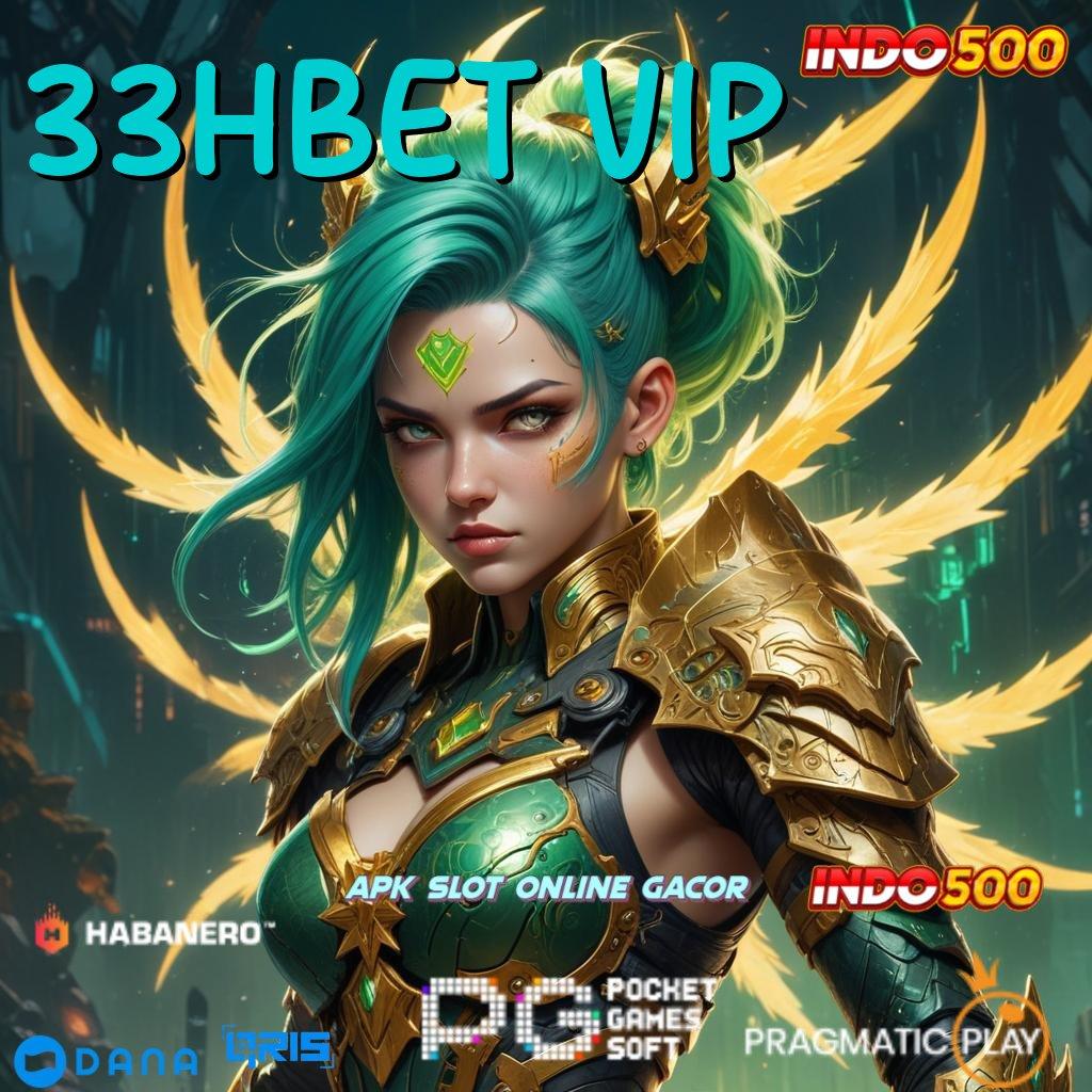 33HBET VIP mesin vip cuan beruntun