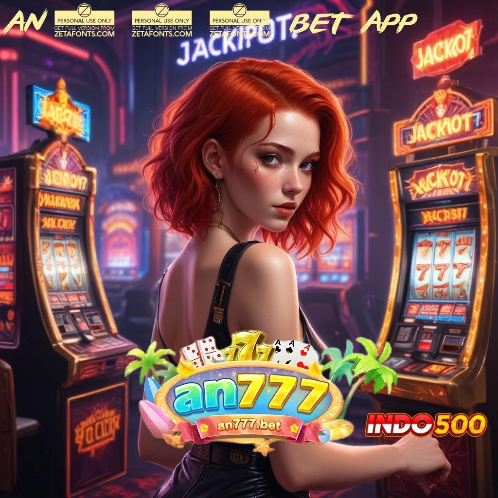 AN777 BET APP 💫 Slot Pragmatic Akun Vip sumber daya terbaik