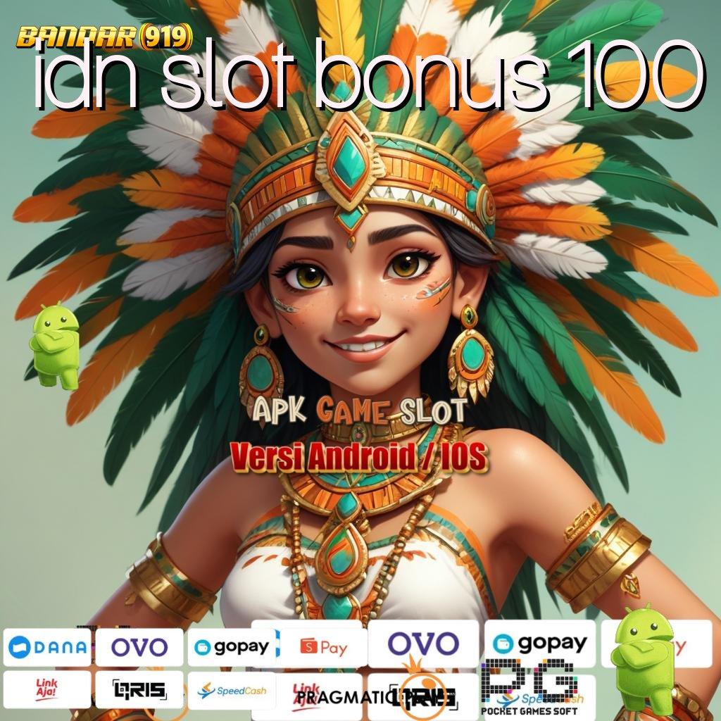 IDN SLOT BONUS 100 : Buruan Yuk Pesan Permainan Terintegrasi