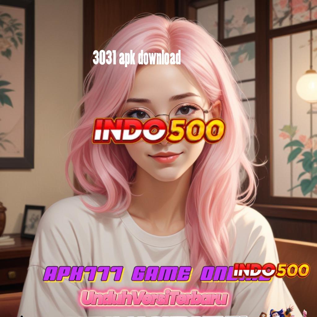 3031 APK DOWNLOAD → Unduh Jackpot Baru Rasio Menang Maksimal