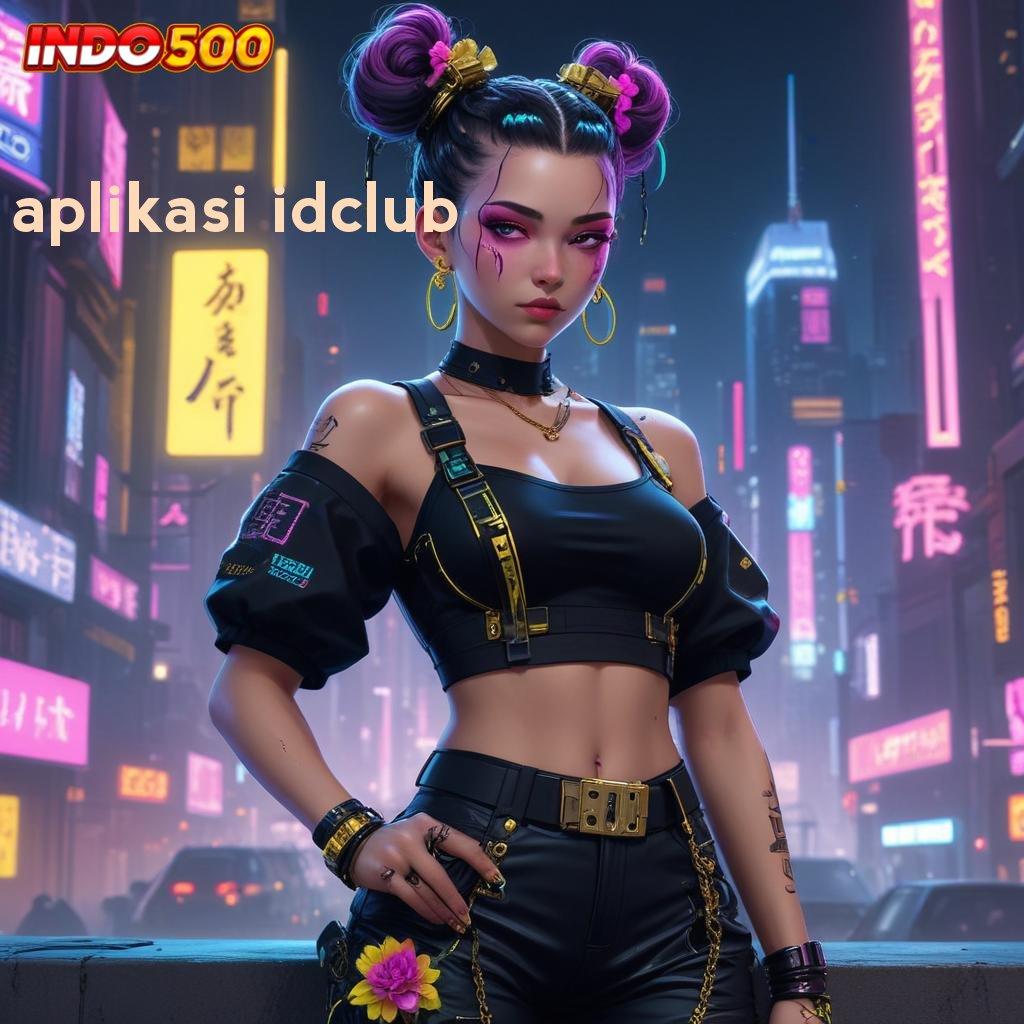 APLIKASI IDCLUB ✷ skill jago tekad kuat untung tercapai