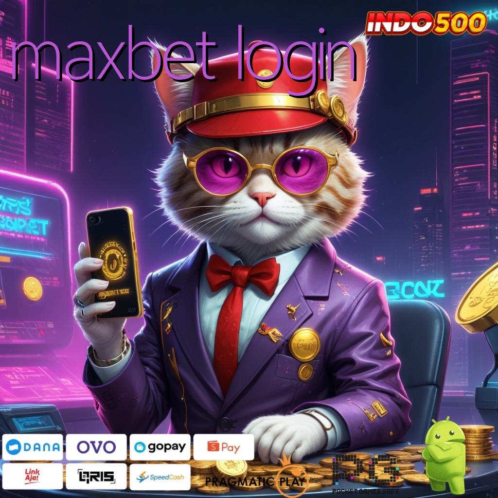 MAXBET LOGIN Versi Jackpot Instan Terpercaya