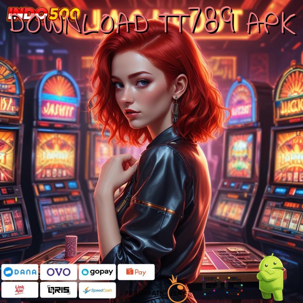 DOWNLOAD TT789 APK deposit ovo mesin slot langsung tanpa kendala