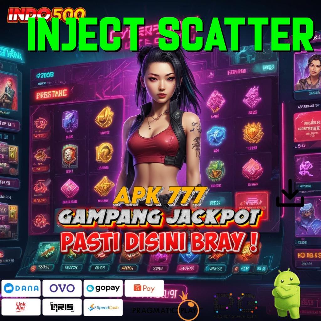 INJECT SCATTER 🥇 RTP Tertinggi Android dan iOS Wadah