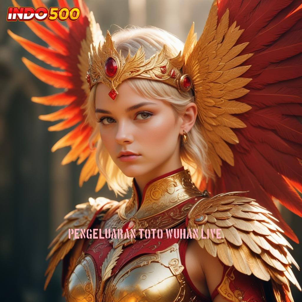 PENGELUARAN TOTO WUHAN LIVE ⋗ unduh apk baru langsung kaya