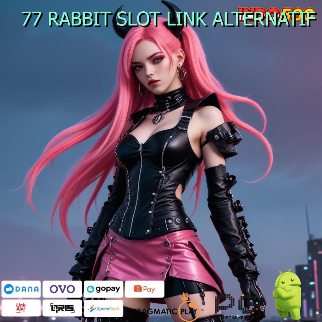 77 RABBIT SLOT LINK ALTERNATIF 🎮 pendidikan dalam teknologi