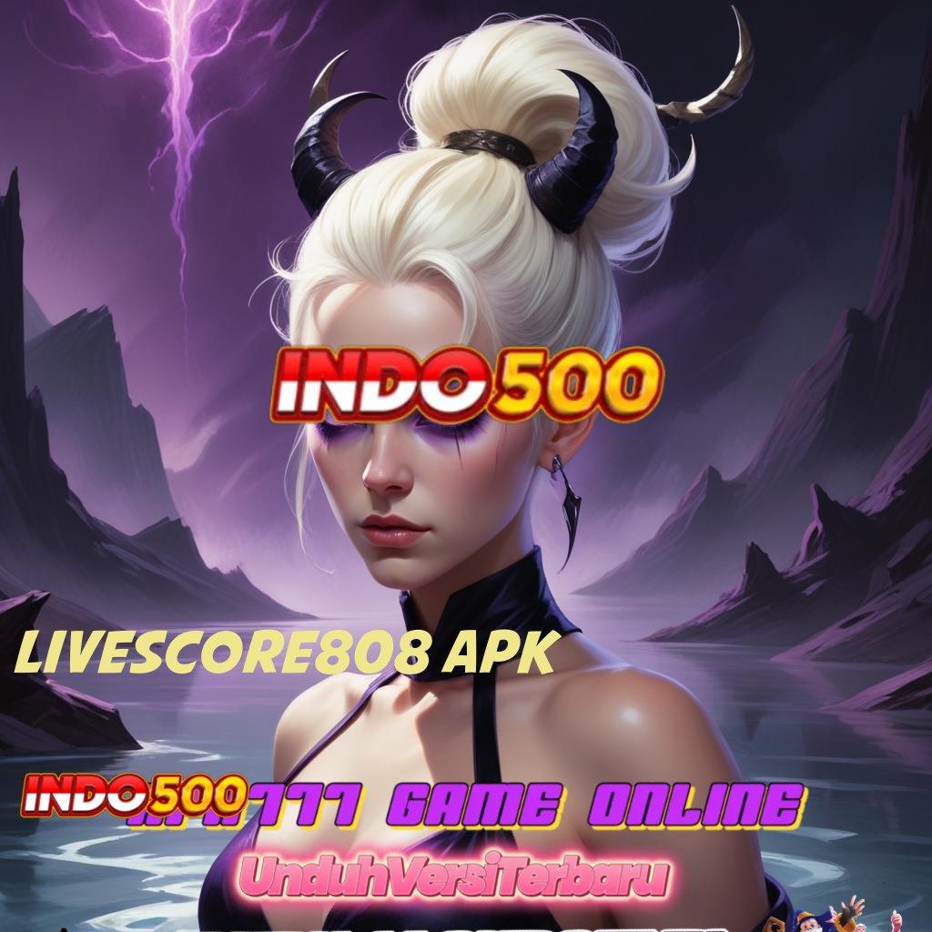 LIVESCORE808 APK ⚡ Slot Apk Bebas Deposit Baru Untuk Untung